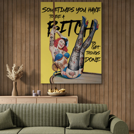 Sometimes You Have to Be a B*tch